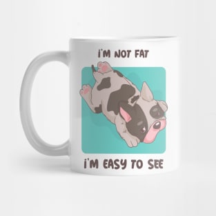 I'M NOT FAT , I'M EASY TO SEE Mug